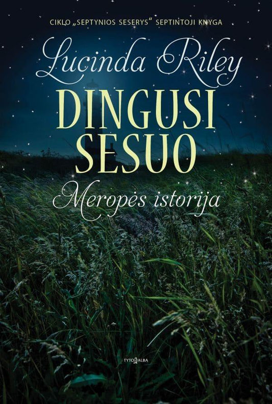 Lucinda Riley. DINGUSI SESUO: Meropės istorija. Septynios seserys. 7 knyga