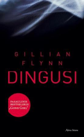 Gillian Flynn. Dingusi. Skaityta. Stovis l.geras