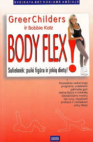 Greer Childers, Bobbie Katz. Body Flex! Sulieknėk: puiki figūra ir jokių dietų! Skaityta. Stovis patenk, puslapiai gelsvi