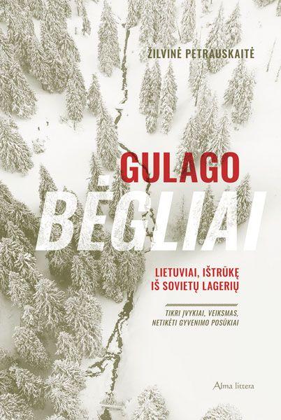 Žilvinė Petrauskaitė. Gulago bėgliai: lietuviai, ištrūkę iš sovietų lagerių