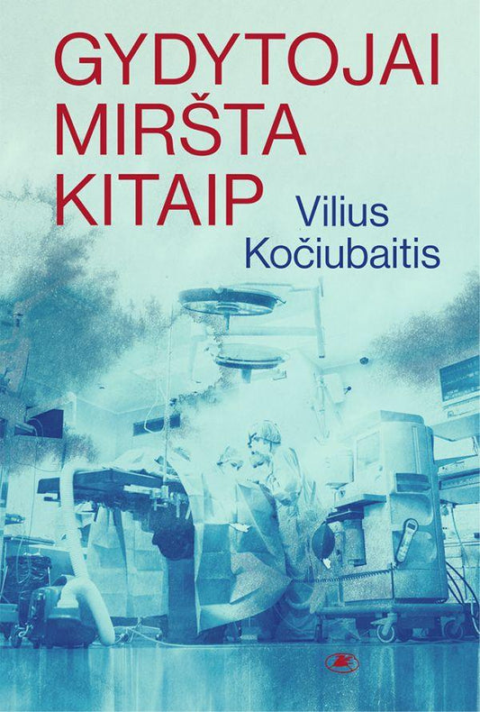 Vilius Kočiubaitis. Gydytojai miršta kitaip