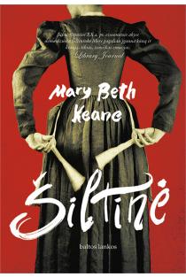 Mary Beth Keane. ŠILTINĖ: tikra XX a. pradžioje Niujorke gyvenusios Mary Mallon, geriau žinomos Šiltininkės Merės vardu, istorija paremtas romanas