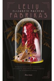 Elizabeth Macneal. LĖLIŲ FABRIKAS: gyvybingas, spalvingas, intelektualus ir stingdantis kraują romanas. Stovis idealus