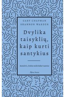 Gary Chapman, Shannon Warden. Dvylika taisyklių, kaip kurti santykius