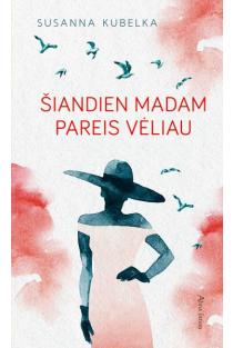 Susanna Kubelka. Šiandien madam pareis vėliau