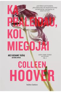 Colleen Hoover. KĄ PRALEIDAU, KOL MIEGOJAI