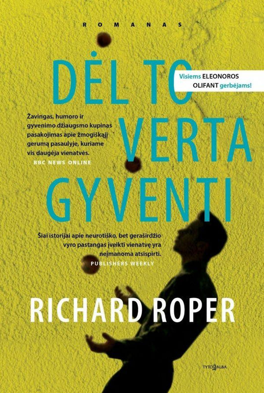 Richard Roper. DĖL TO VERTA GYVENTI: puikiai parašyta šilta ir šmaikšti tragikomiška istorija apie svarbius gyvenimo sprendimus. Vienatvė baigiasi, jei turi drąsos ieškoti meilės ir atsiverti gyvenimui
