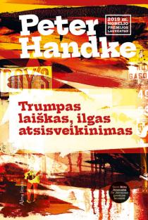 Peter Handke. Trumpas laiškas, ilgas atsisveikinimas