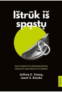 Jeffrey E. Young, Janet S. Klosko. IŠTRŪK IŠ SPĄSTŲ: kaip atsikratyti neigiamų įpročių, džiaugtis santykiais ir gyvenimu