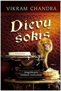 Vikram Chandra. DIEVŲ ŠOKIS. Magiškasis Indijos realizmas