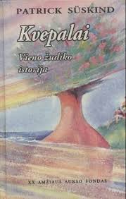 Patrick Suskind. Kvepalai. Vieno žudiko istorija (1995) Skaityta. Stovis patenk, puslapiai gelsvi