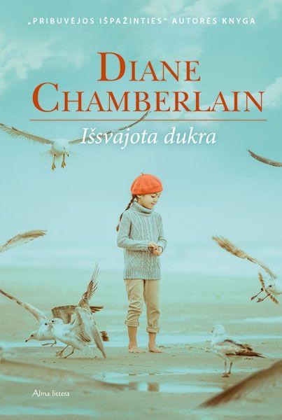 Diane Chamberlain. Išsvajota dukra