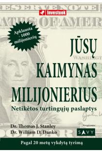 Thomas J. Stanley, William D. Danko. Jūsų kaimynas milijonierius. Netikėtos turtingųjų paslaptys