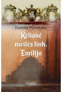 Dorota Ponińska. Kelionės meilės link. Emilija