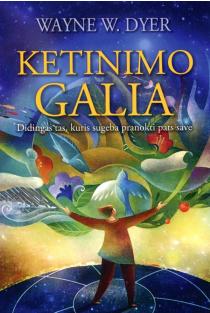 Wayne W. Dyer. Ketinimo galia. Didingas tas, kuris sugeba pranokti pats save