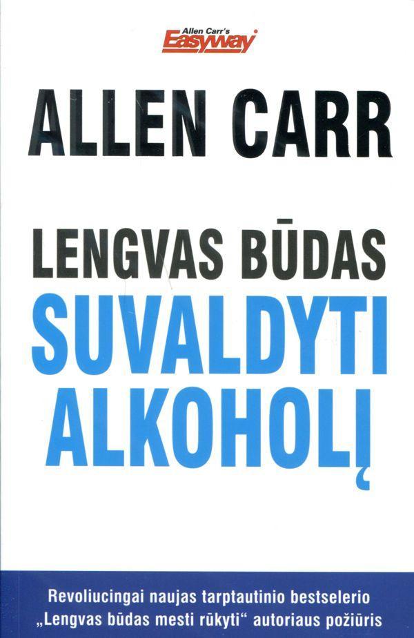 Allen Carr. Lengvas būdas suvaldyti alkoholį