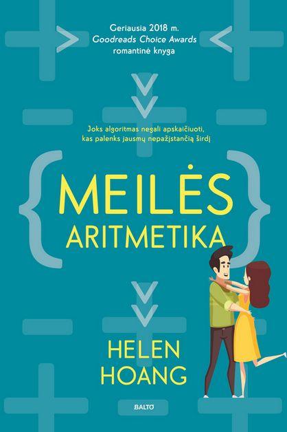Helen Hoang. MEILĖS ARITMETIKA. Komiškais potėpiais nuspalvintas romanas apie meilę, kurios negalima apskaičiuoti