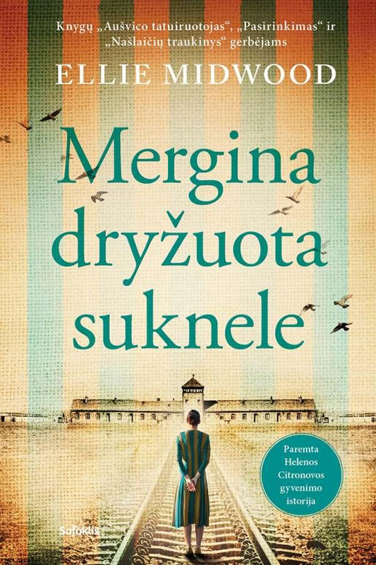 Ellie Midwood. Mergina dryžuota suknele. Knygų „Aušvico smuikininkė“ ir „Mergina, kuri pabėgo iš Aušvico“ autorės knyga