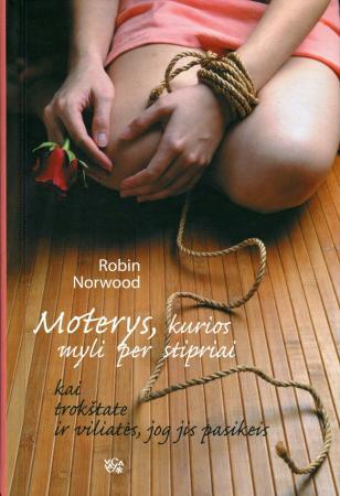 Robin Norwood. Moterys, kurios myli per stipriai