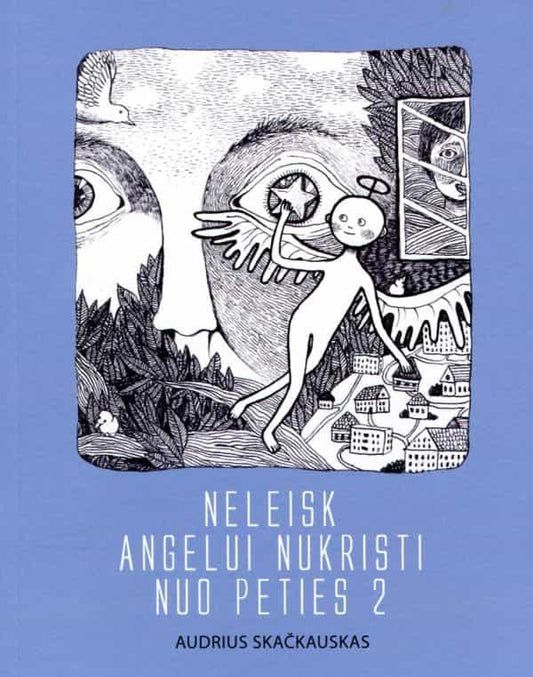 Audrius Skačkauskas. Neleisk angelui nukristi nuo peties: novelės, esė, humoreskos. 2 dalis