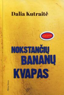 Dalia Kutraitė. Nokstančių bananų kvapas. Skaityta. Stovis l.geras, puslapiai gelsvi