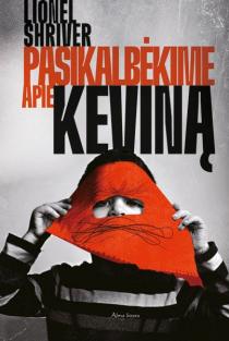Lionel Shriver. Pasikalbėkime apie Keviną