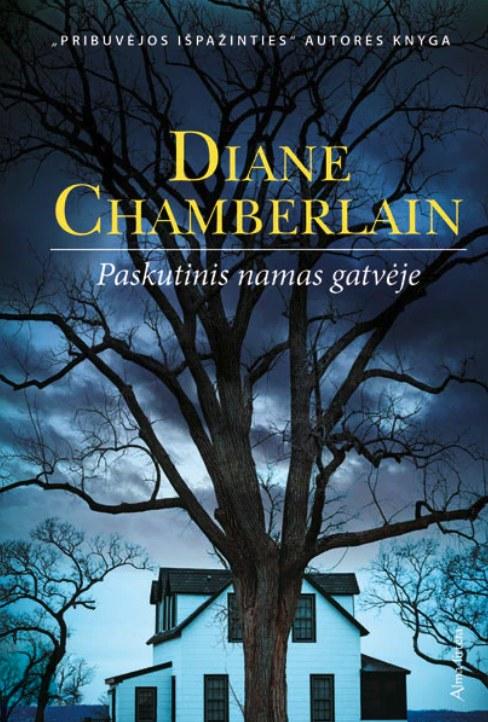 Diane Chamberlain. Paskutinis namas gatvėje