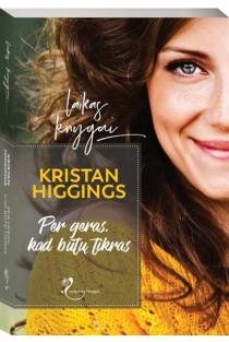 Kristan Higgins. Per geras, kad būtų tikras