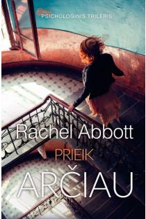 Rachel Abbott. Prieik arčiau