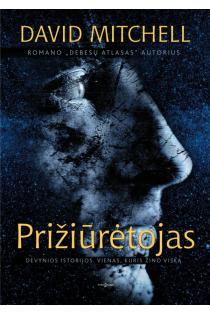 David Mitchell. PRIŽIŪRĖTOJAS: fatališkas, daugiasluoksnis ir įspūdinga vaizduote stulbinantis „Debesų atlaso“ ir „Sleido namo“ autoriaus kūrinys