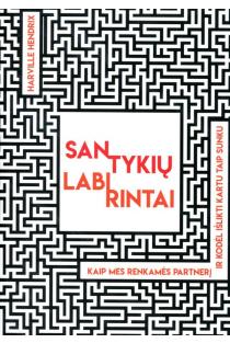 Harville Hendrix. SANTYKIŲ LABIRINTAI: kaip mes ieškome antrosios pusės ir kodėl likti kartu taip sunku