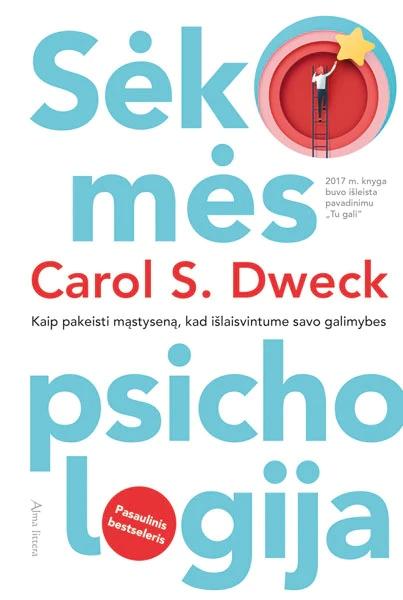 Carol S. Dweck. Sėkmės psichologija: kaip pakeisti mąstyseną, kad išlaisvintume savo galimybes