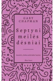 Gary Chapman. Septyni meilės dėsniai: atraskite naują gyvenimo būdą