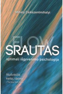 Mihaly Csikszentmihalyi. Srautas. Optimali išgyvenimo psichologija