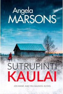 Angela Marsons. Sutrupinti kaulai