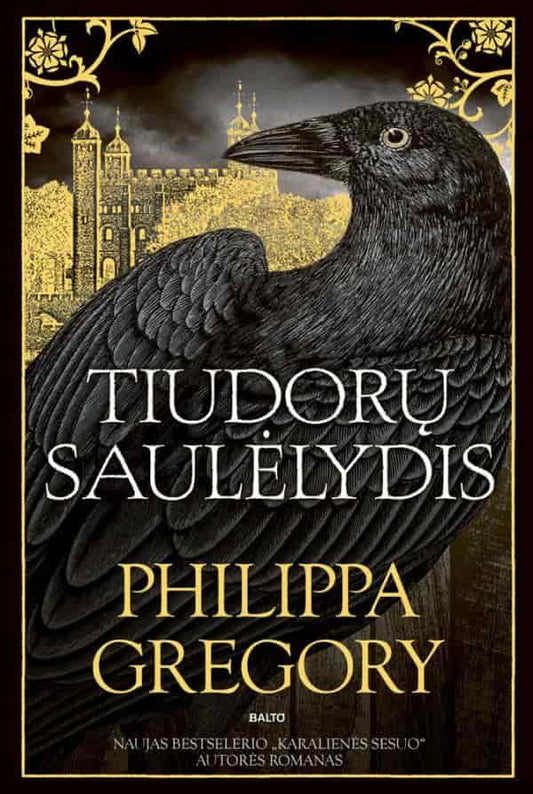 Philippa Gregory. TIUDORŲ SAULĖLYDIS. Trys karališko kraujo seserys - intrigų dėl sosto įkaitės. Naujas bestselerio „Karalienės sesuo“ autorės romanas!