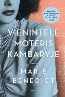 Marie Benedict. VIENINTELĖ MOTERIS KAMBARYJE. Jos grožis stulbino, o protas - gąsdino. Romanas pagal tikrą Holivudo žvaigždės ir savamokslės išradėjos Hedy Lamarr istoriją