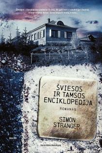 Simon Stranger. ŠVIESOS IR TAMSOS ENCIKLOPEDIJA. Kokios nuoskaudos ir traumos žmogų paverčia monstru? Į 23 kalbas išverstas ambicingas romanas apie dar vieną karo veidą