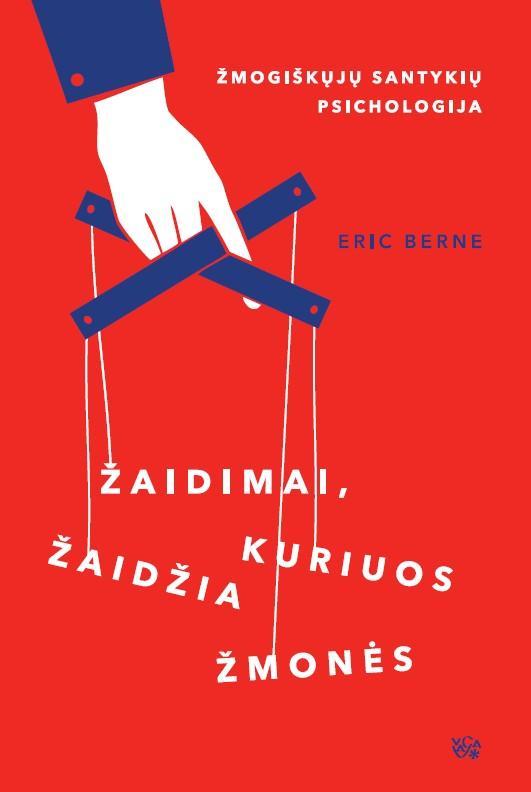 Eric Berne. Žaidimai, kuriuos žaidžia žmonės