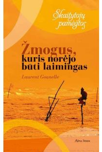 Laurent Gounelle. Žmogus, kuris norėjo būti laimingas